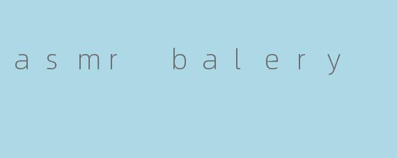 asmr balery